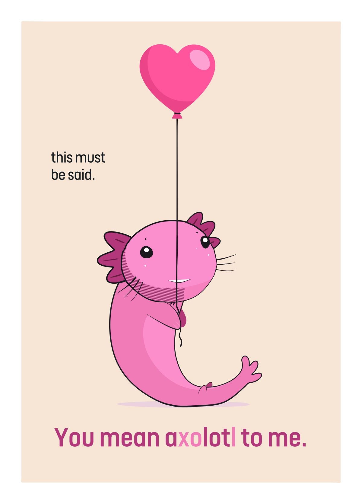 You Mean Axolotl To Me.