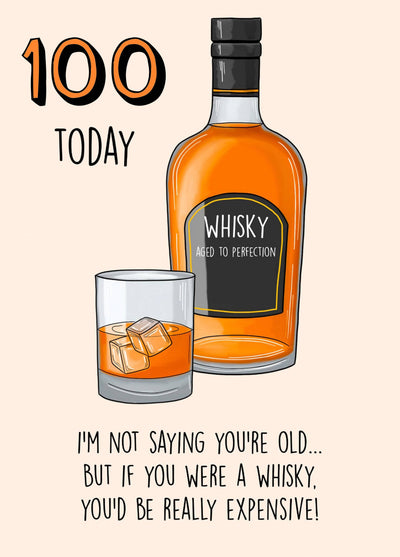 100 Today! You'd Be An Expensive Whisky! Card