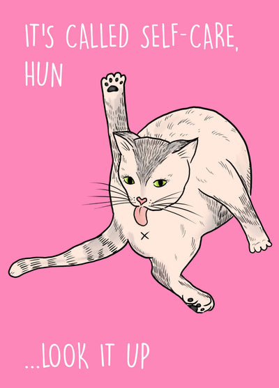 It's Called Self-Care Hun, Look It Up Card
