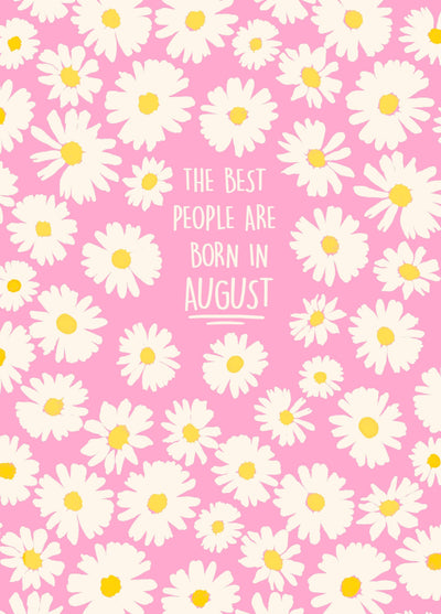 The Best People Are Born In AUGUST! Card
