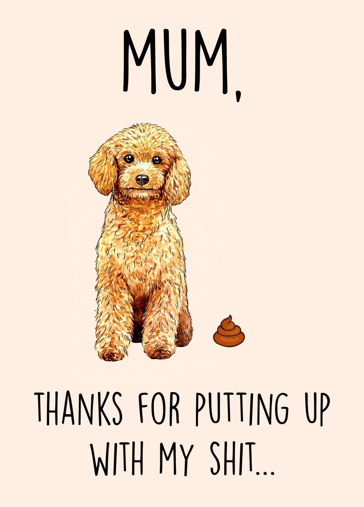Mum, Thanks For Putting Up With My Shit Card