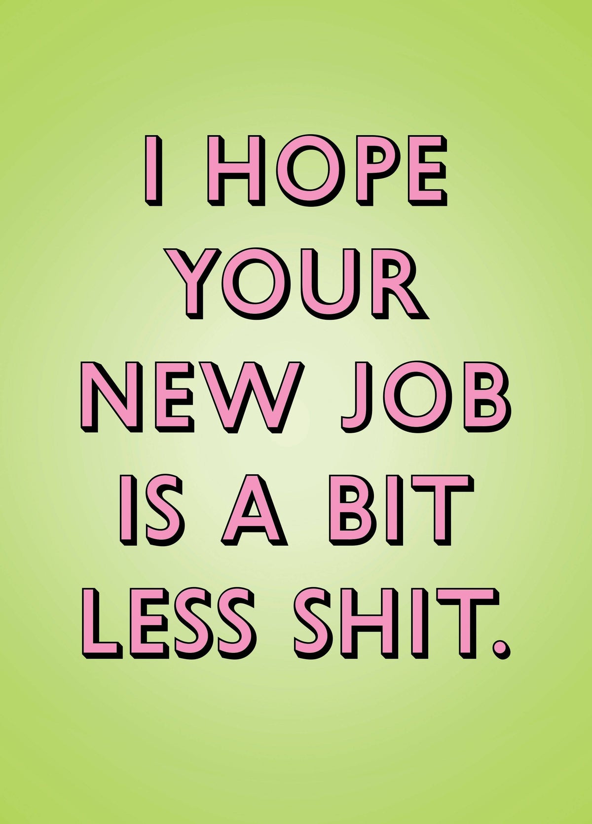 Hope Your New Job Is Less Shit Card