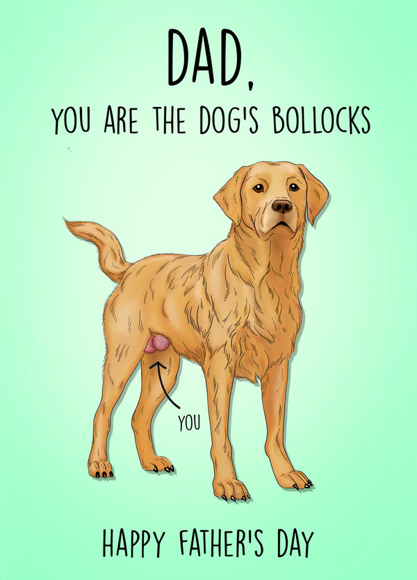 Dad, You Are The Dog's Bollocks