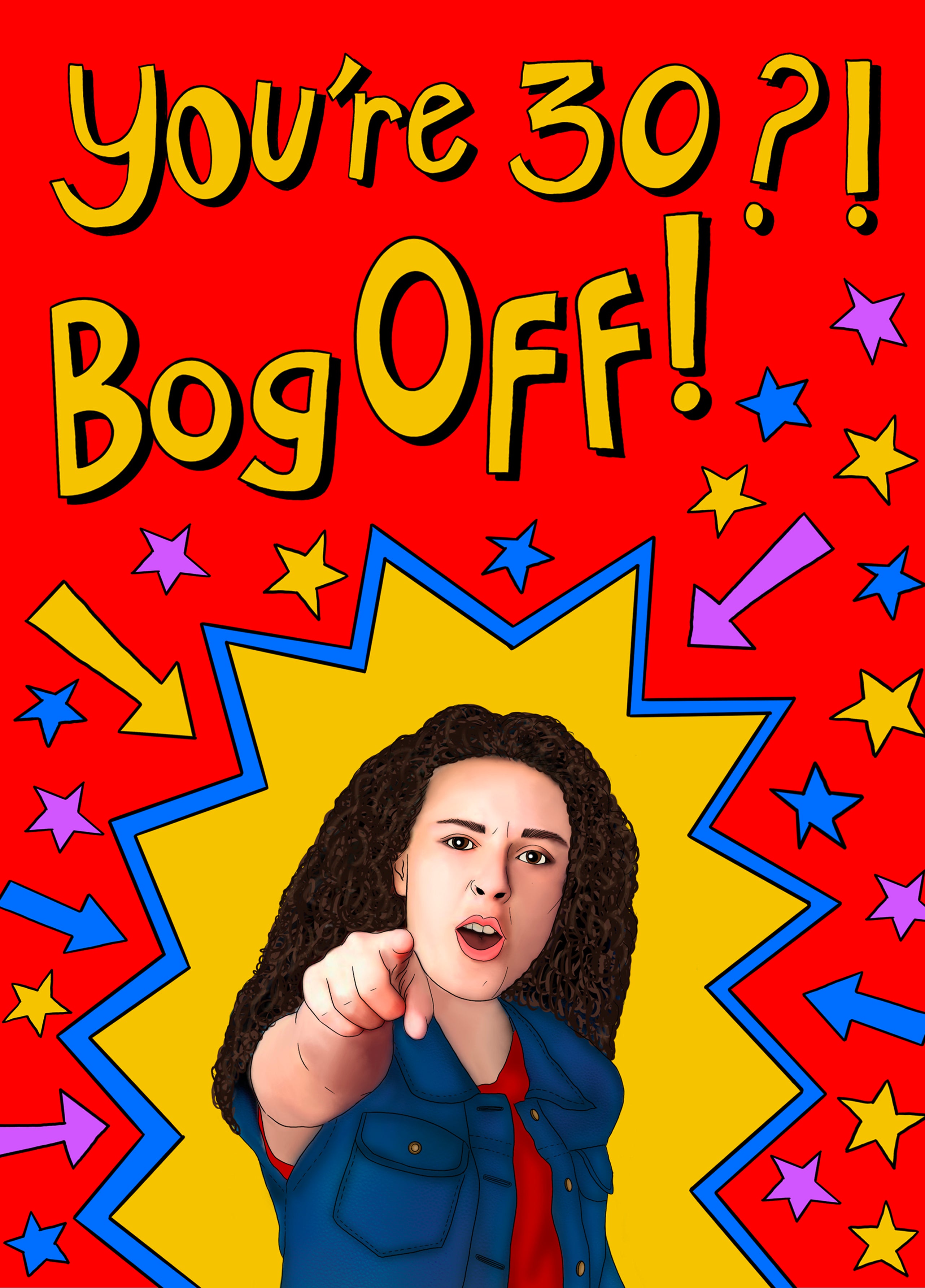 You're 30?! Bog Off! Funny Tracy Beaker Card – Scribbler Cards & Gifts