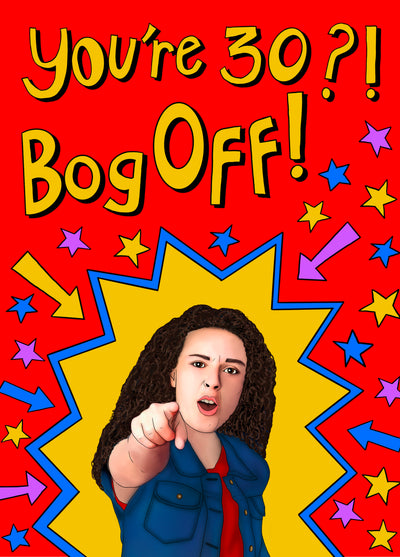 You're 30?! Bog Off! Funny Tracy Beaker Card