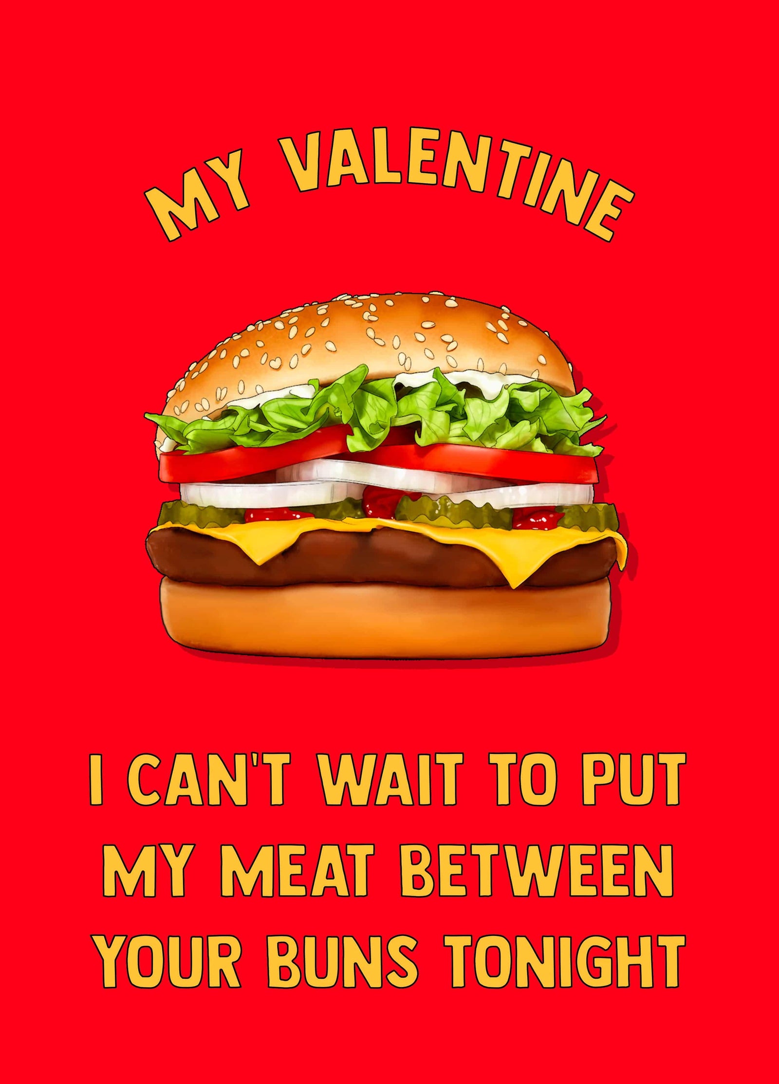 I Can't Wait To Put My Meat Between Your Buns This Valentine's Day