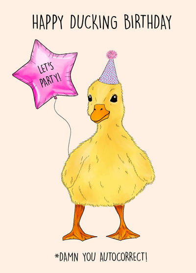 Happy Ducking Birthday! .... Damn You Autocorrect! Card