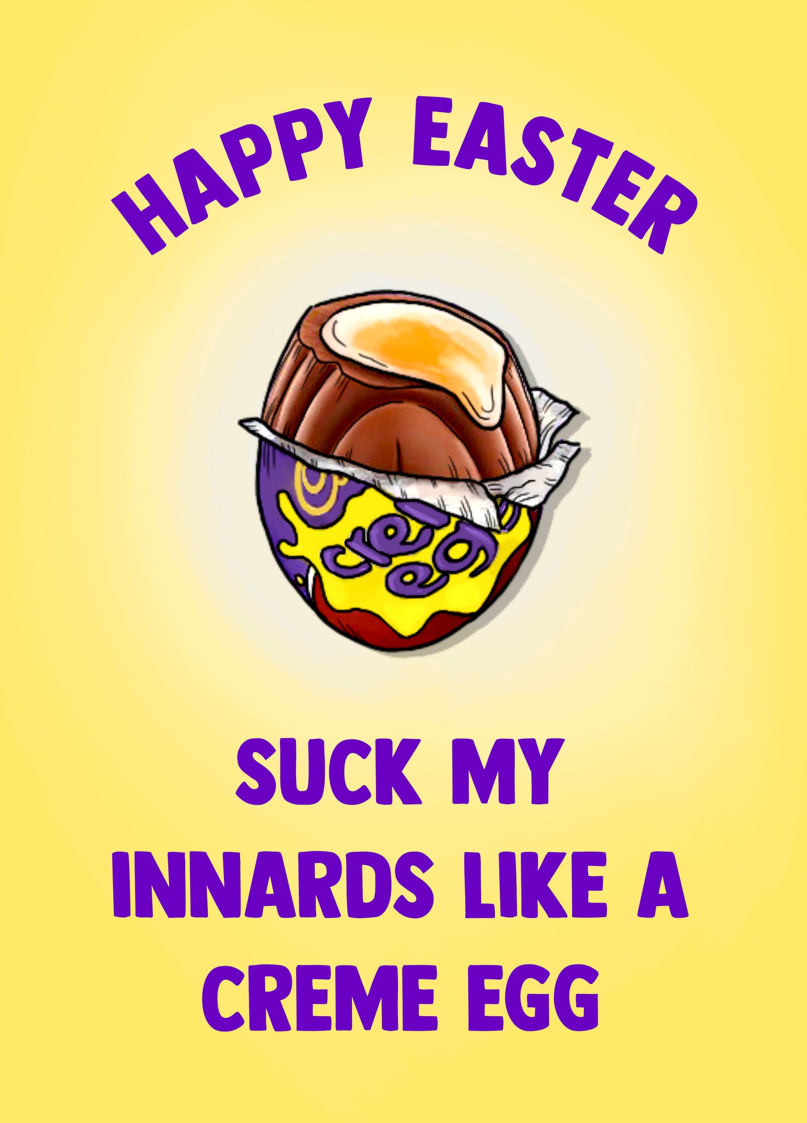 Suck My Innards Like A Creme Egg