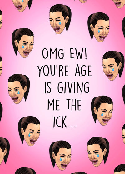 You're Age Is Giving Me The Ick...