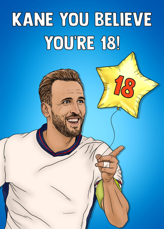 Kane You Believe You're 18!