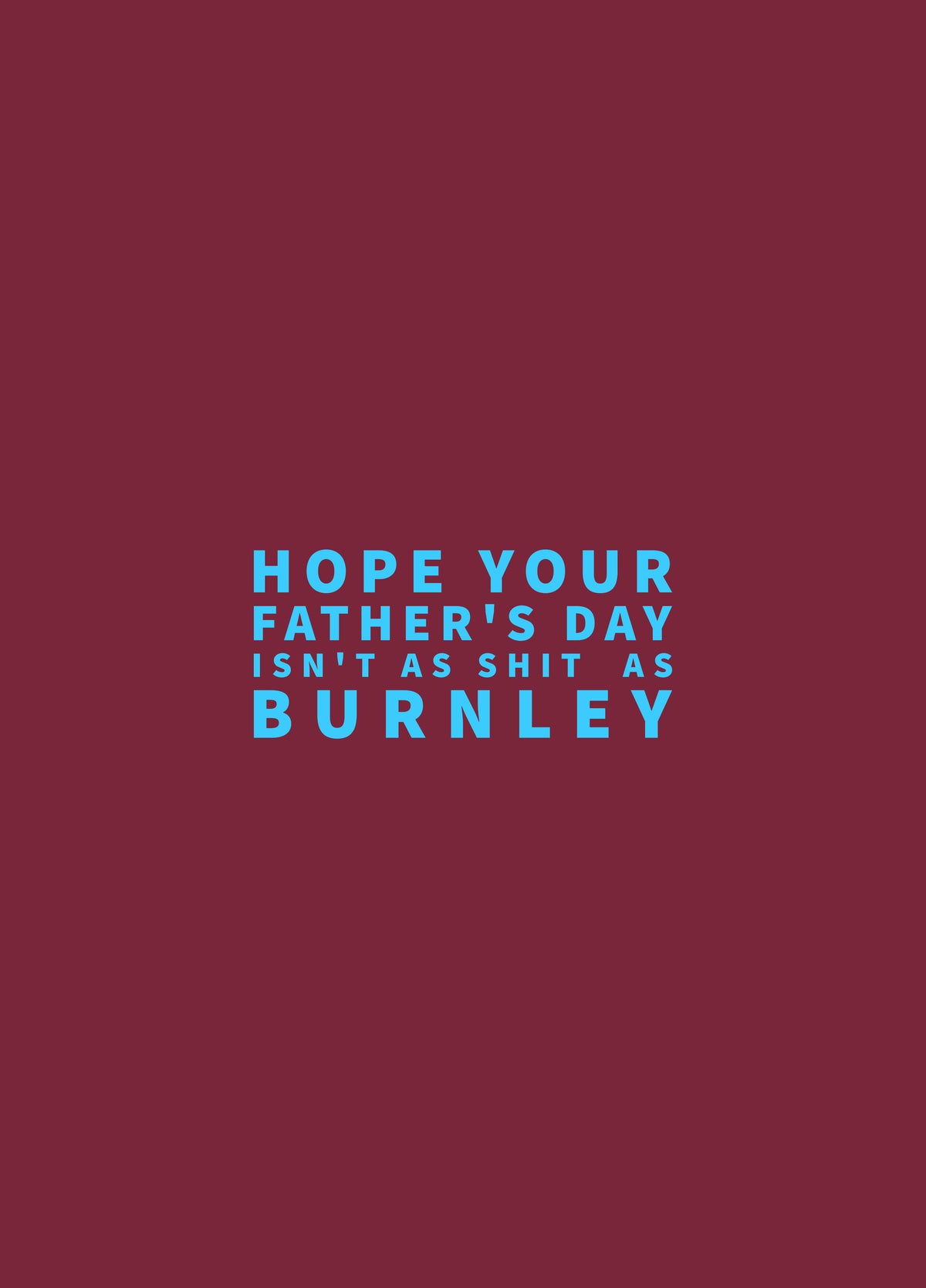 Father's Day- Shit As Burnley