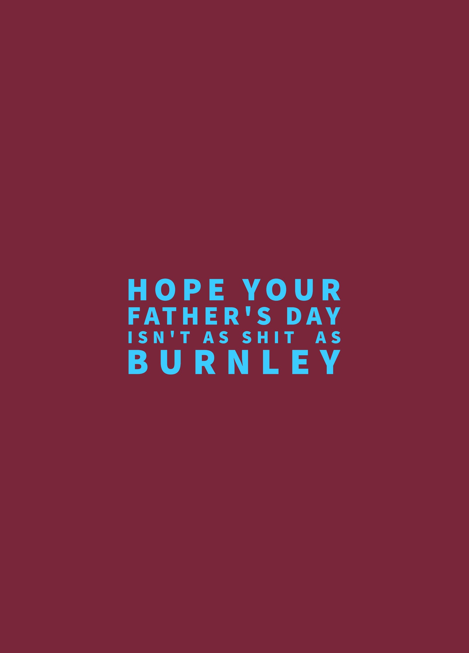Father's Day- Shit As Burnley