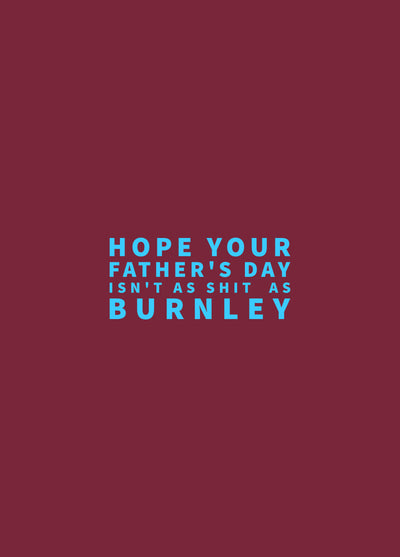 Father's Day- Shit As Burnley