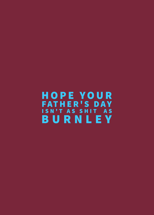 Father's Day- Shit As Burnley