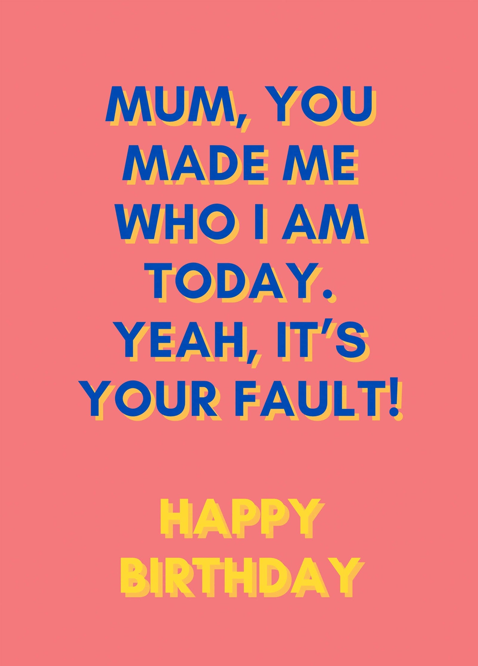 Mums Fault Birthday Card