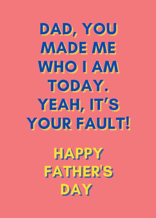 Dads Fault Father's Day Card