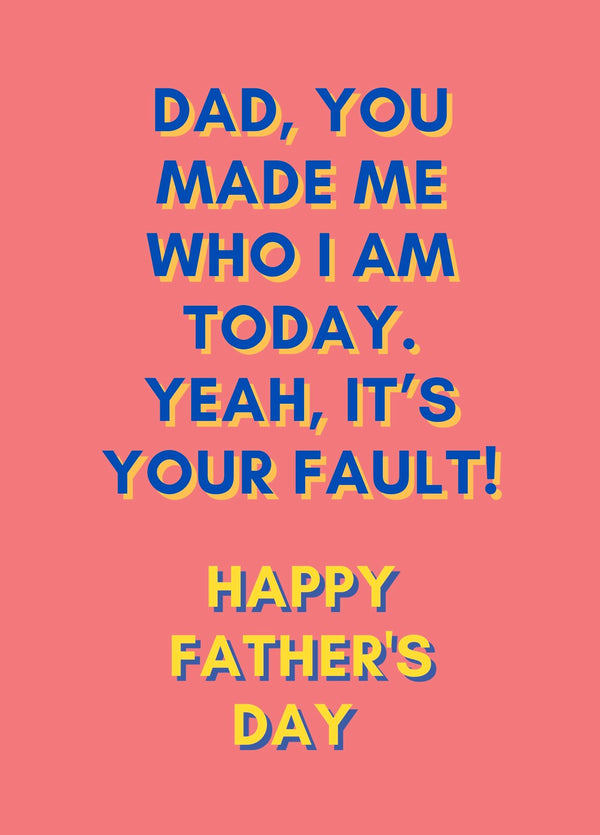 Dads Fault Father's Day Card