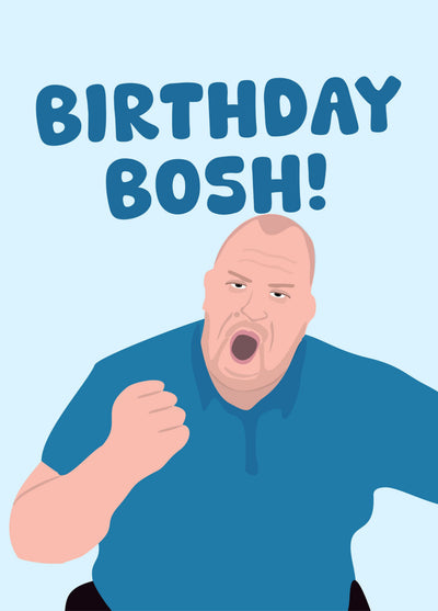 Birthday Bosh!