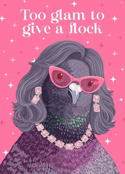 Funny Glam Pigeon Birthday Card Too Glam To Give A Flock