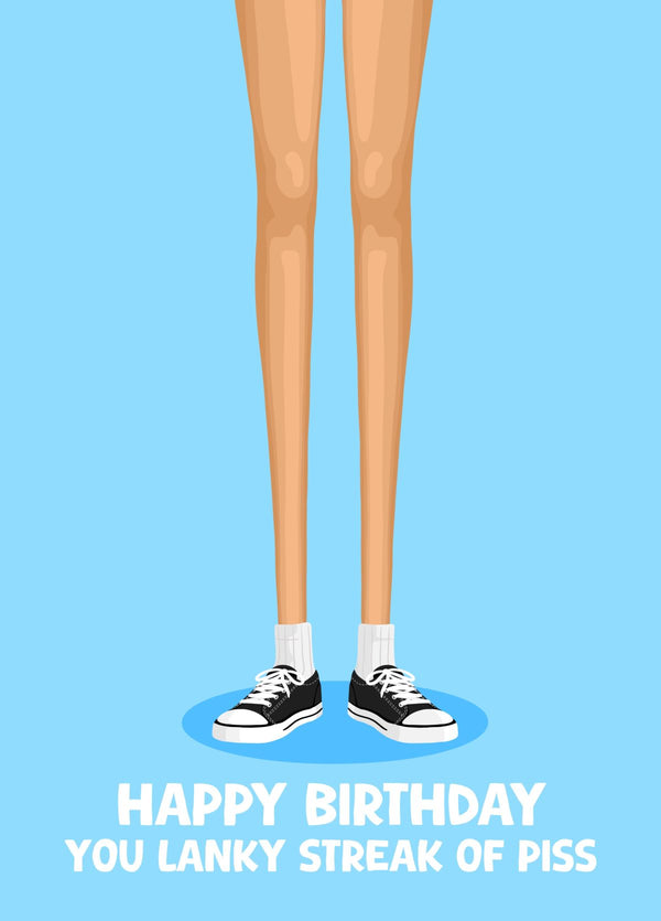 Funny Birthday Card - Lanky Streak Of Piss