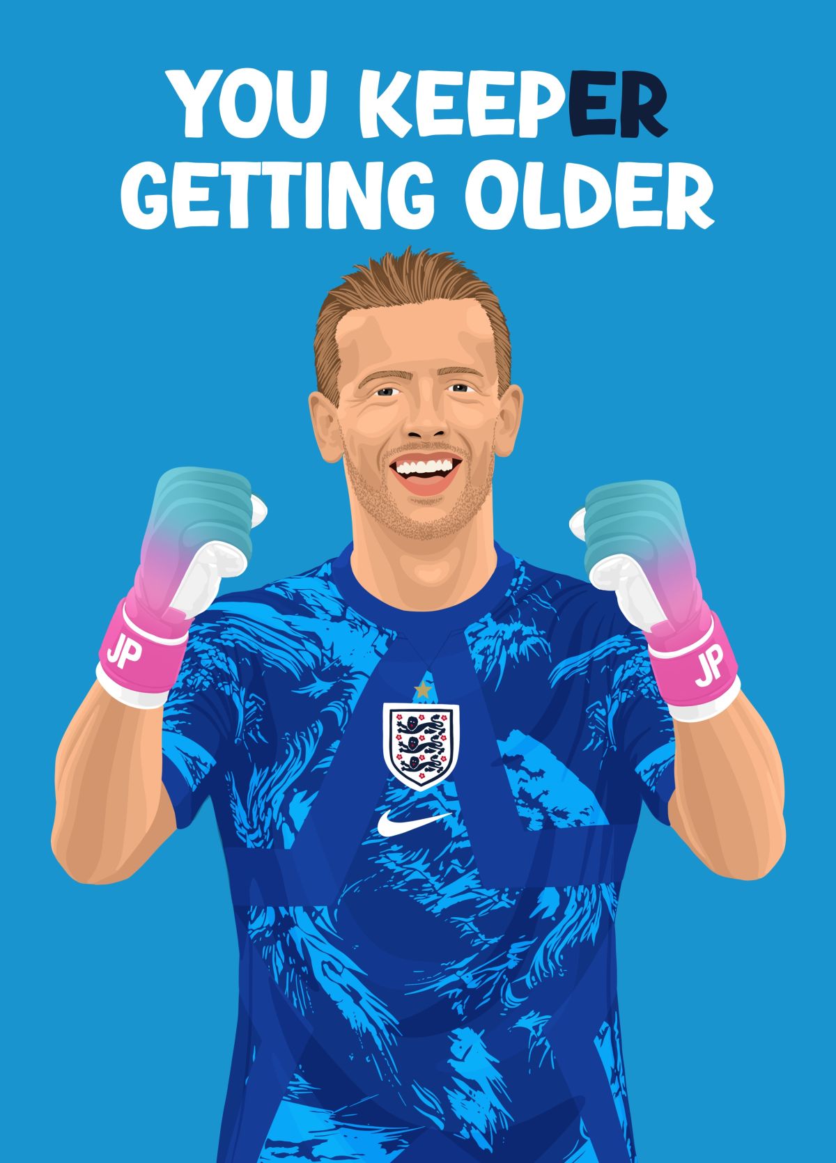 You Keeper Getting Older - Jordan Pickford