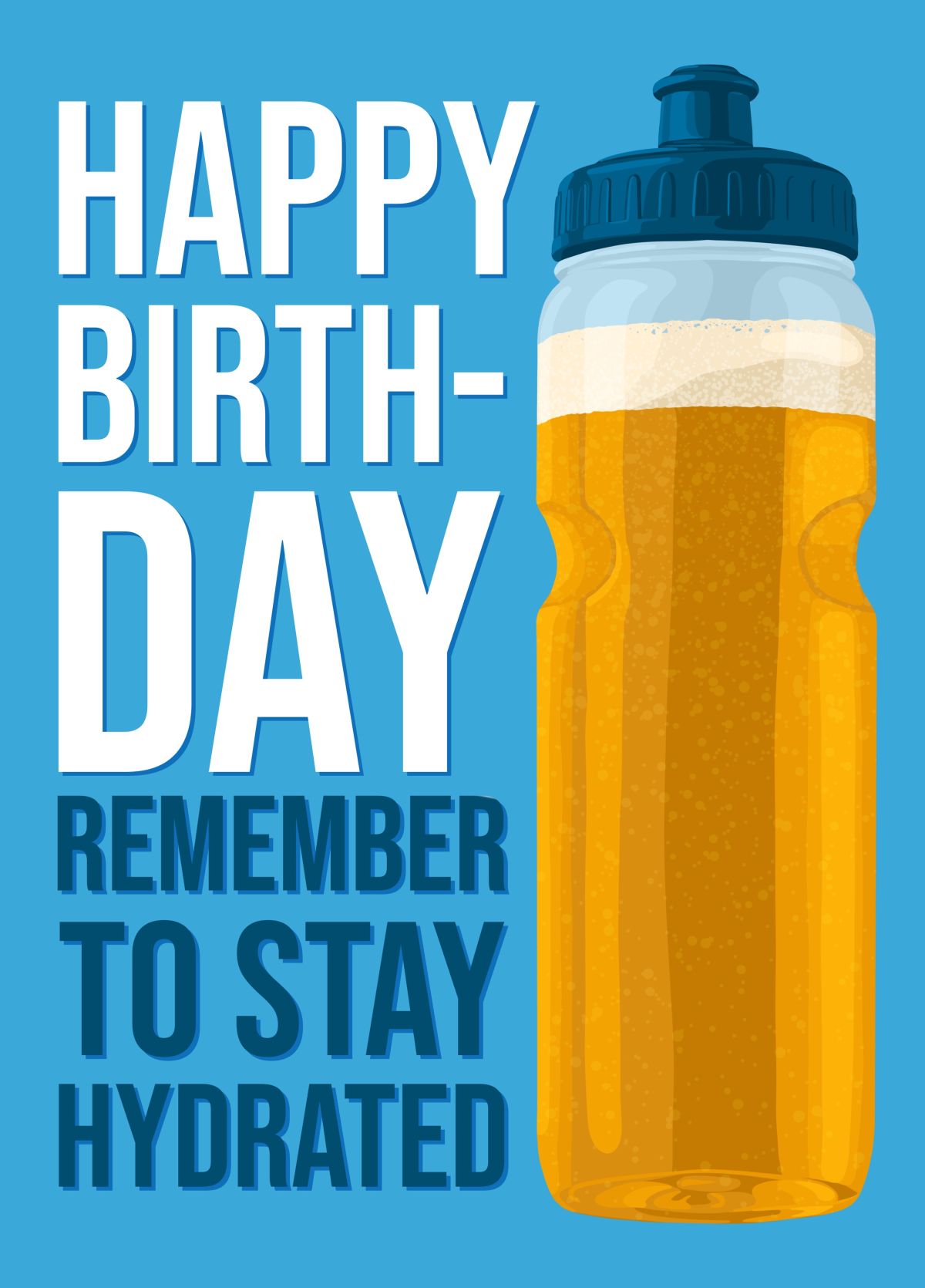 Happy Birthday Remember To Stay Hydrated