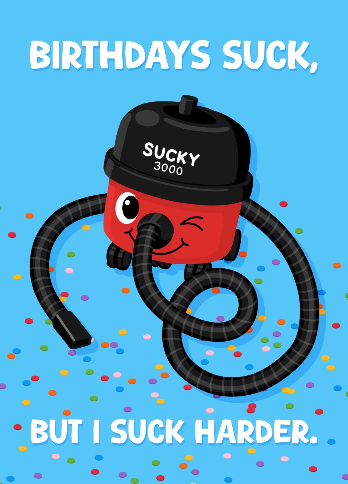 Birthdays Suck But I Suck Harder