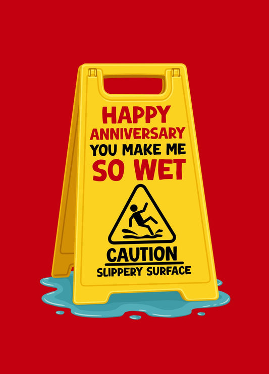You Make Me So Wet Funny Slippery Surface Anniversary Card