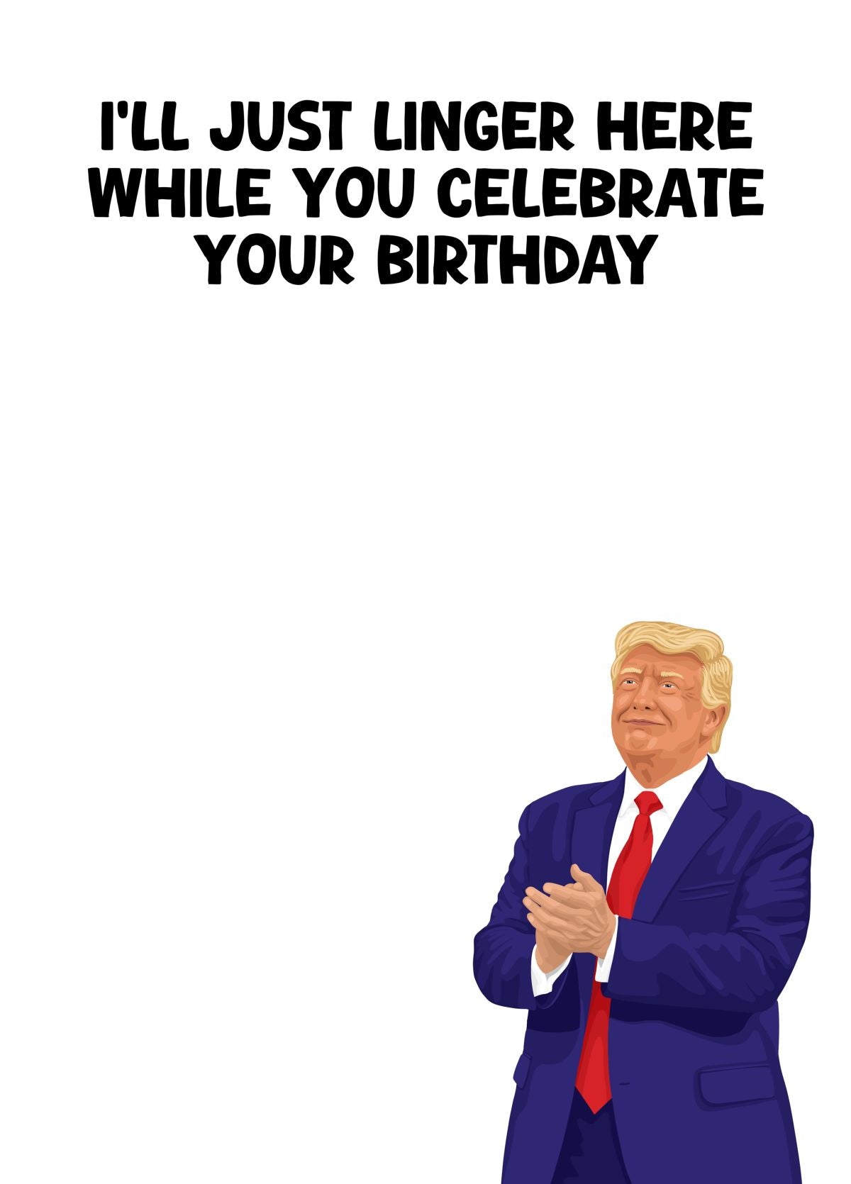 Funny Donald Trump Lingering Birthday Card