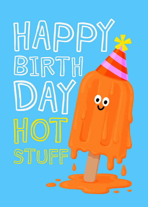 Happy Birthday Hot Stuff - Ice Lolly