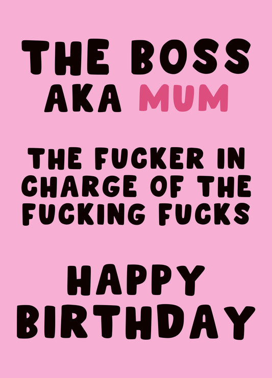 The Boss AKA Mum Birthday Card