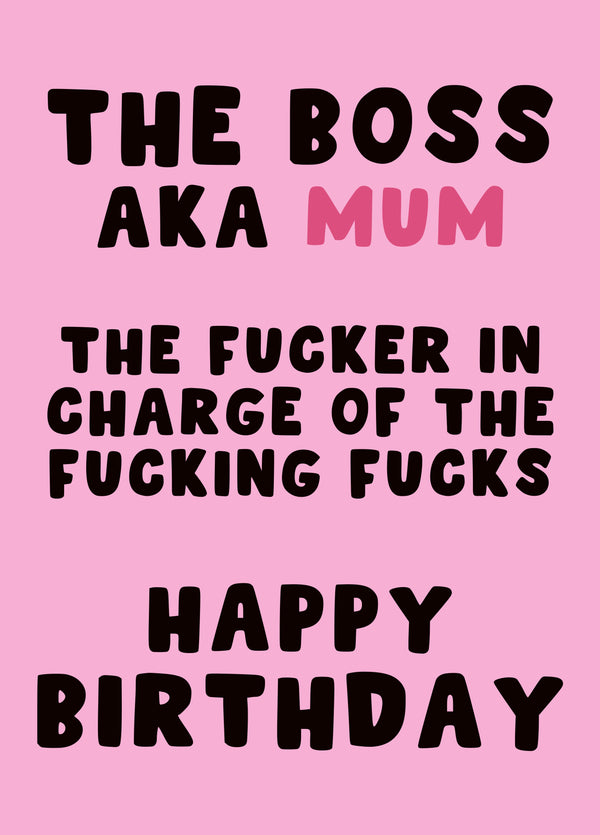 The Boss AKA Mum Birthday Card