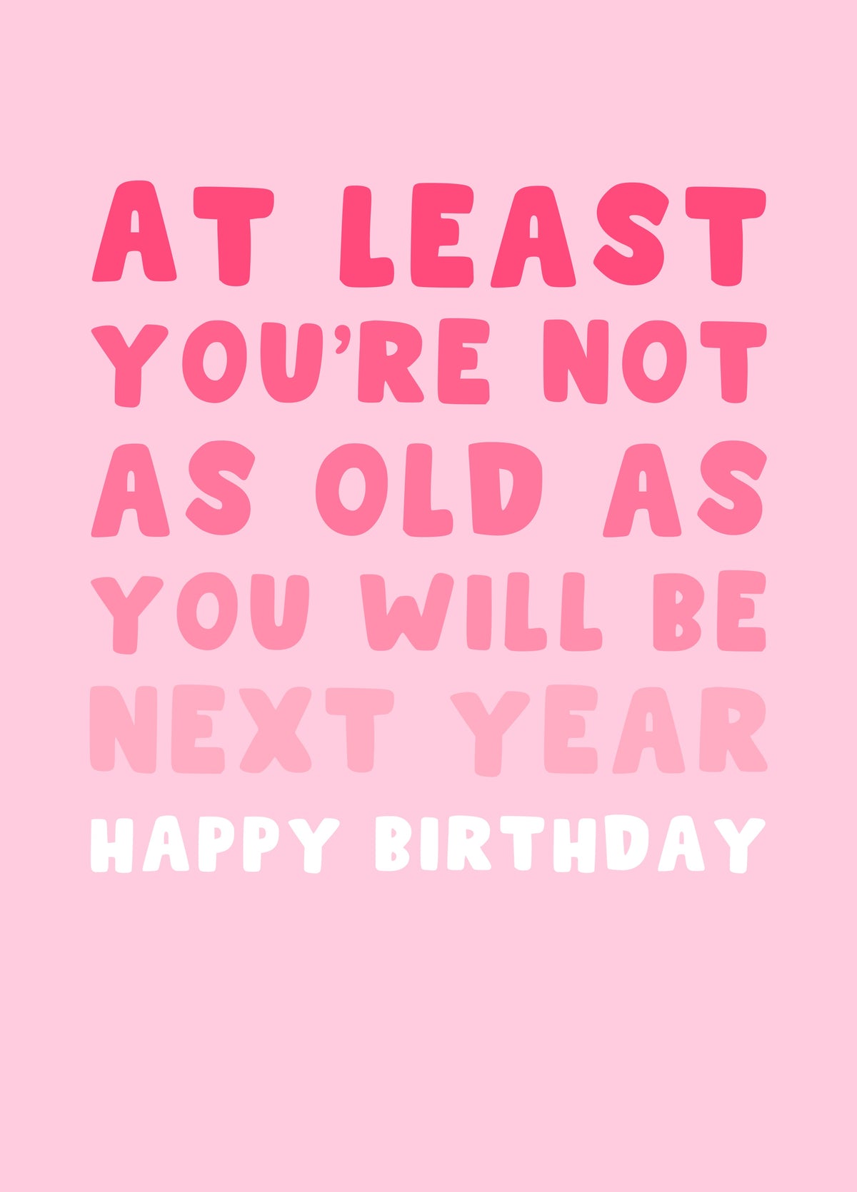 At Least You Are Not As Old As Next Year