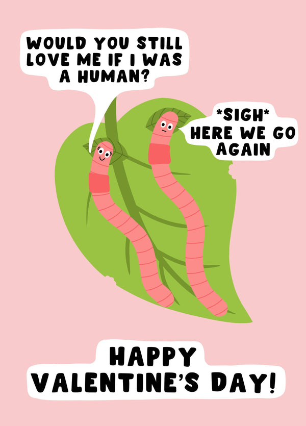 Would You Still Love Me If I Was A Human