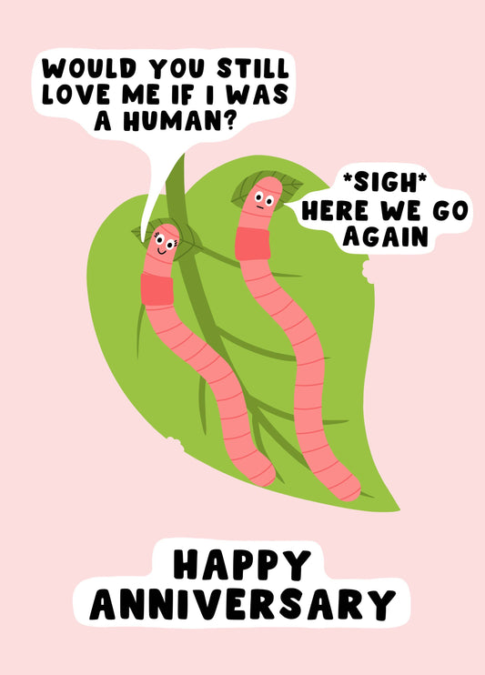 Would You Still Love Me If I Was A Human