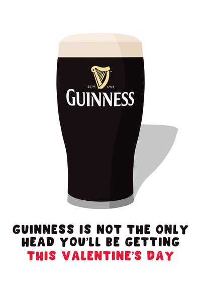 Guinness Is Not The Only Head Valentines Card