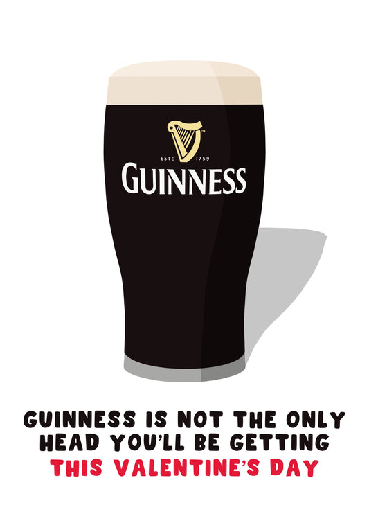 Guinness Is Not The Only Head Valentines Card