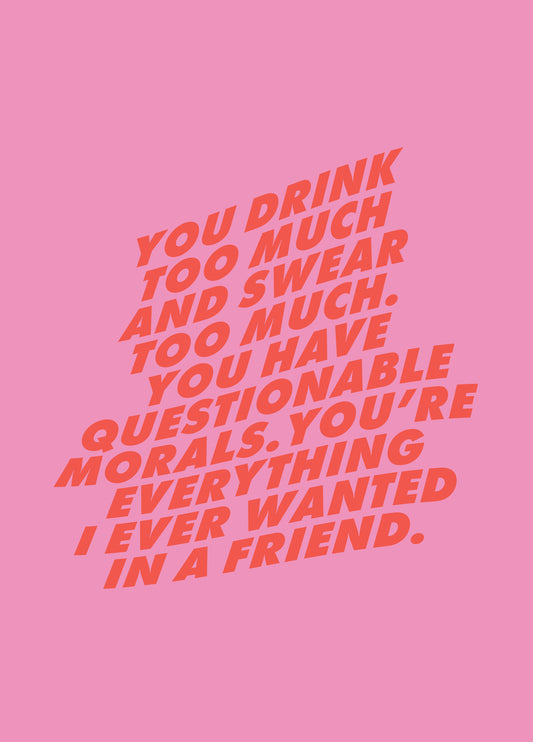 Everything I Want In A Friend Card