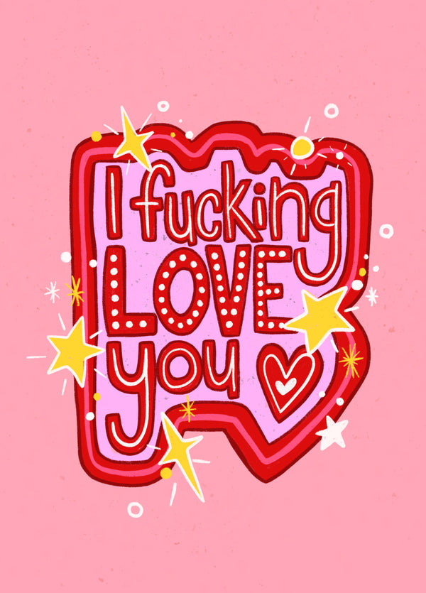 I Fucking Love You - Valentine's Day Card