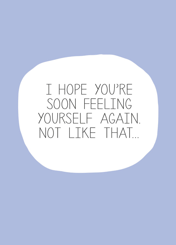 Hope You're Soon Feeling Yourself Again Card