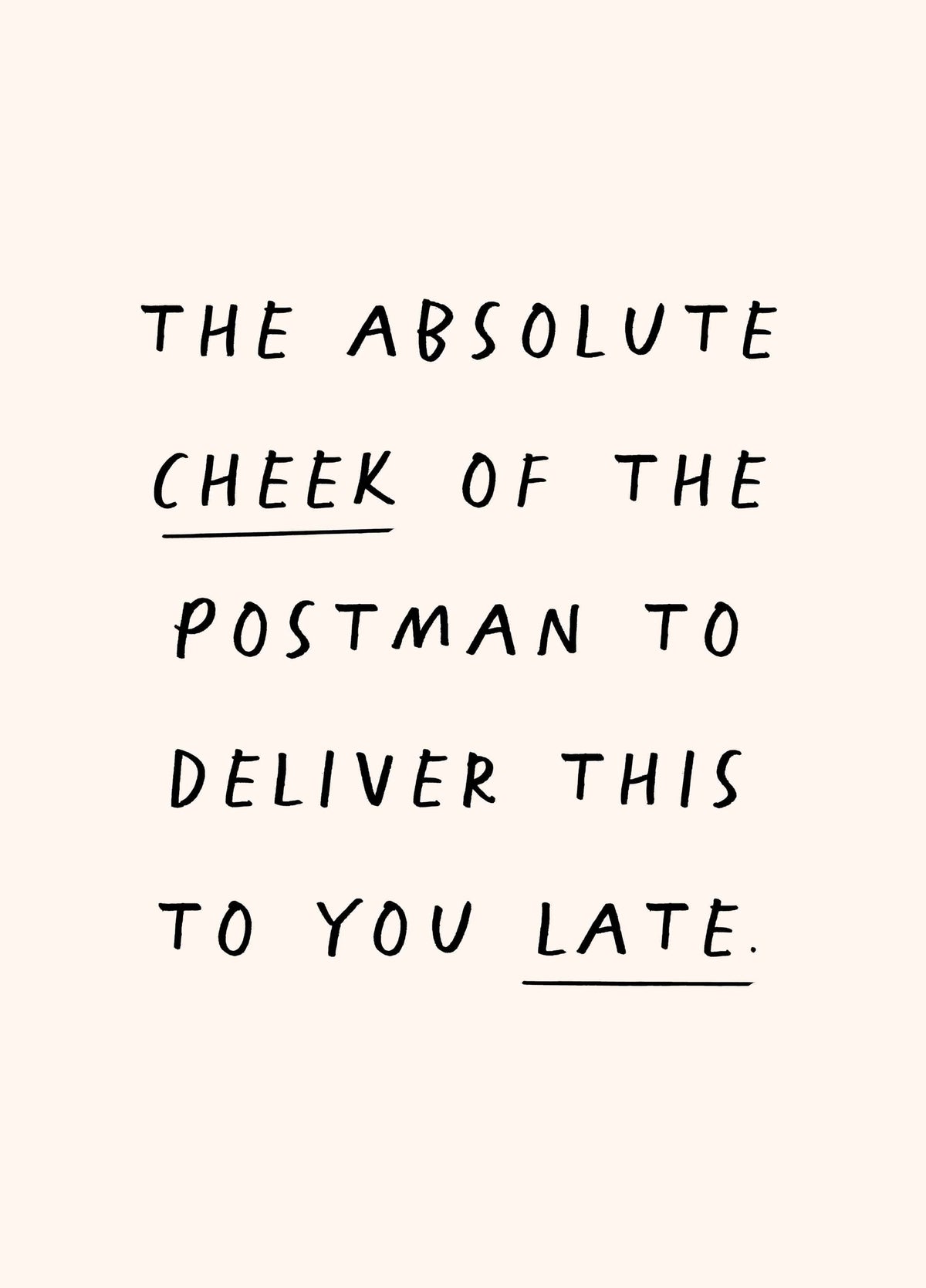 The Absolute Cheek Of The Postman Belated Card