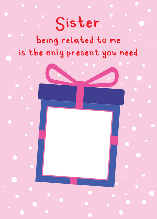 Sister Xmas Present Photo Upload Card