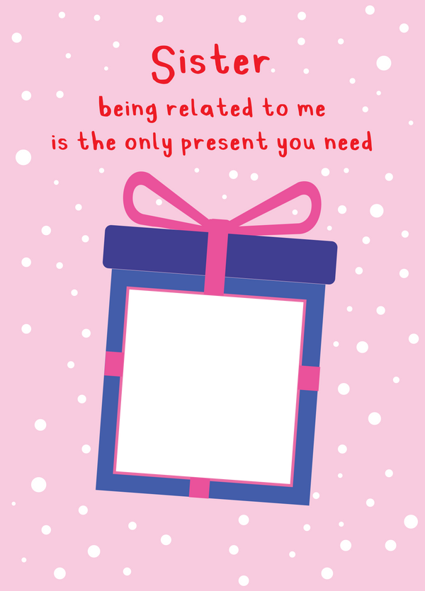 Sister Xmas Present Photo Upload Card