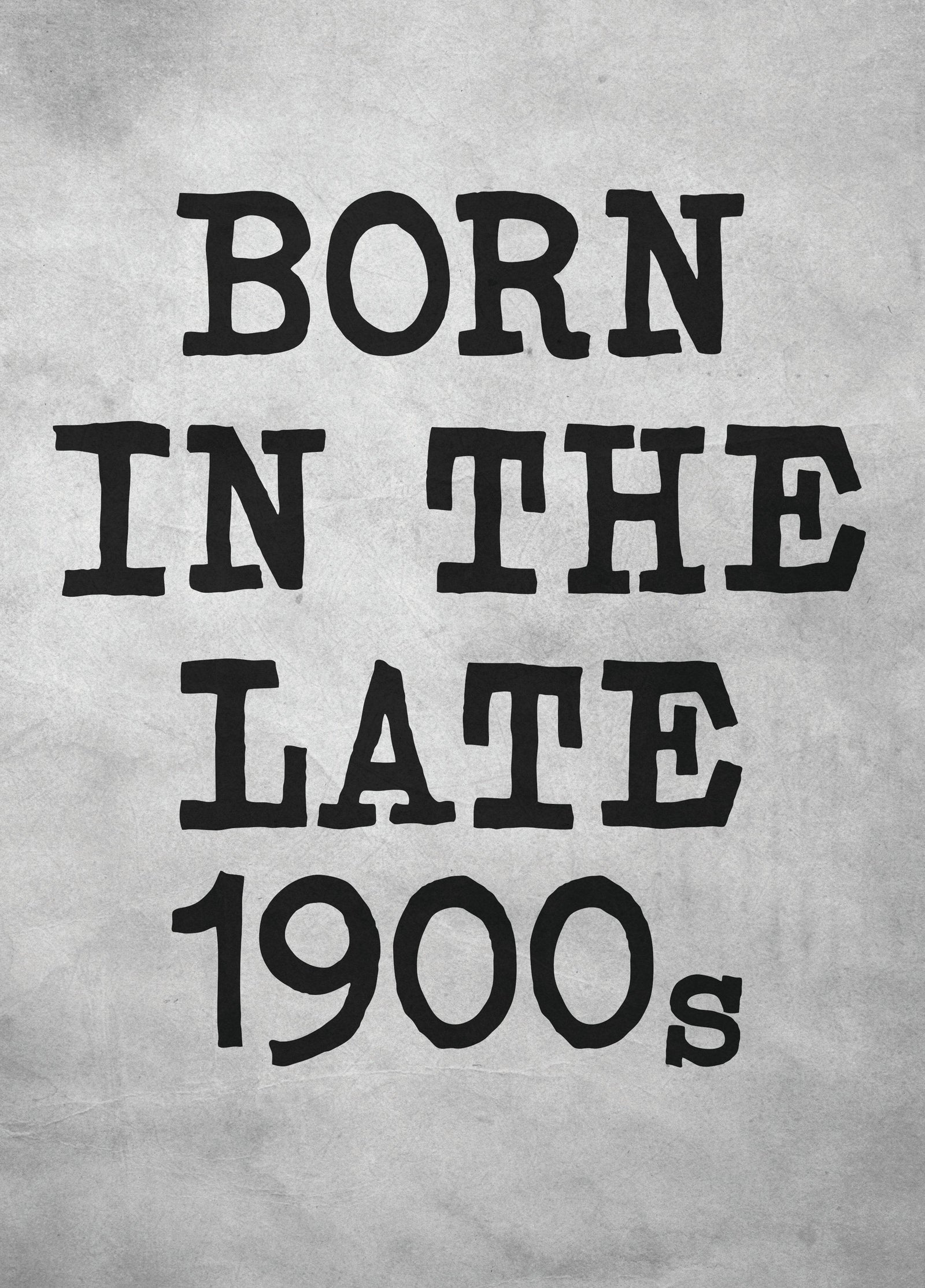 Funny Birthday Card For Those Born In The Late 1900s