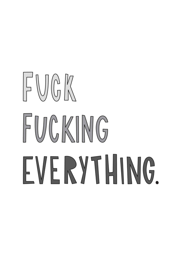 Fuck Fucking Everything Card