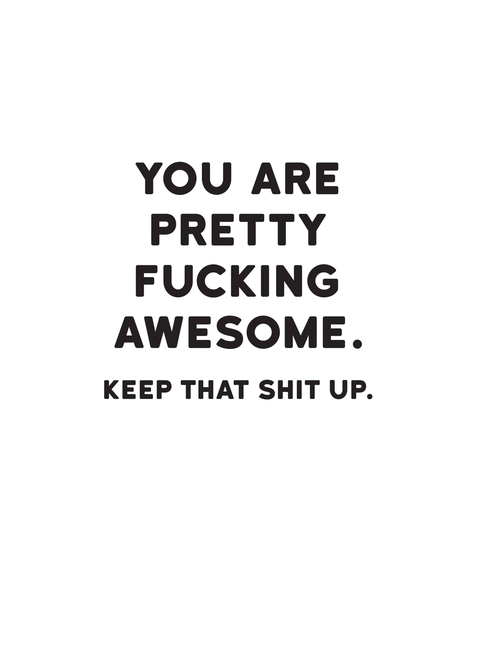 You Are Pretty Fucking Awesome Card