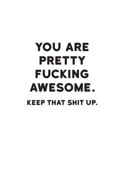You Are Pretty Fucking Awesome Card