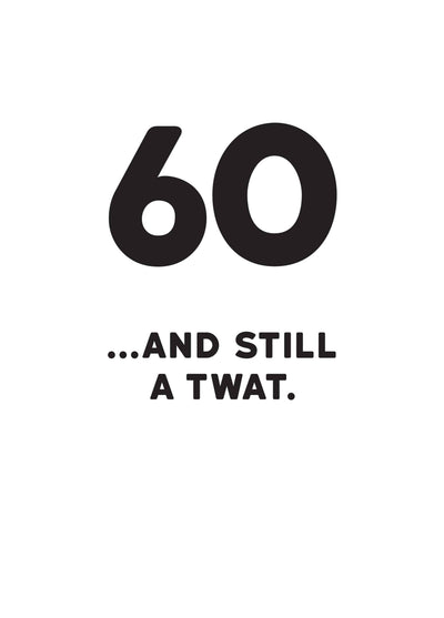 60 And Still A Twat Card