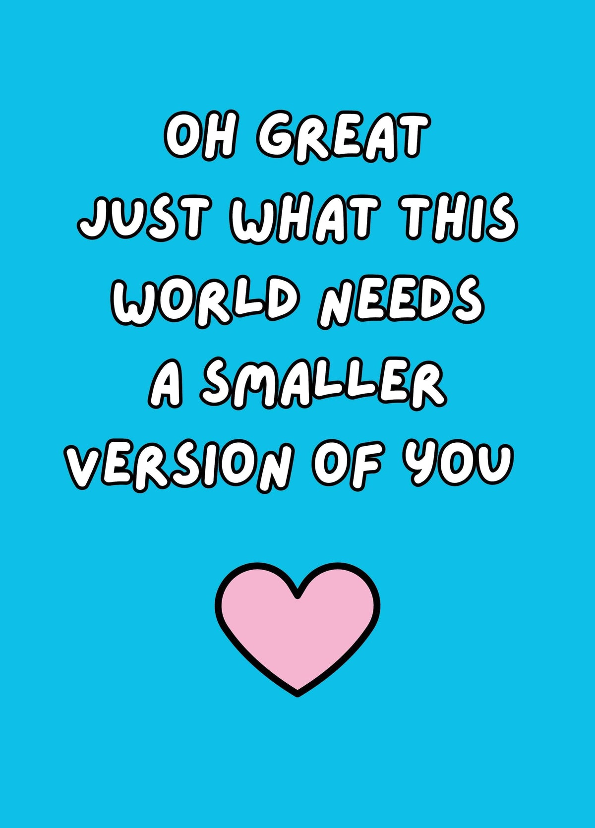 Just What This World Needs Card