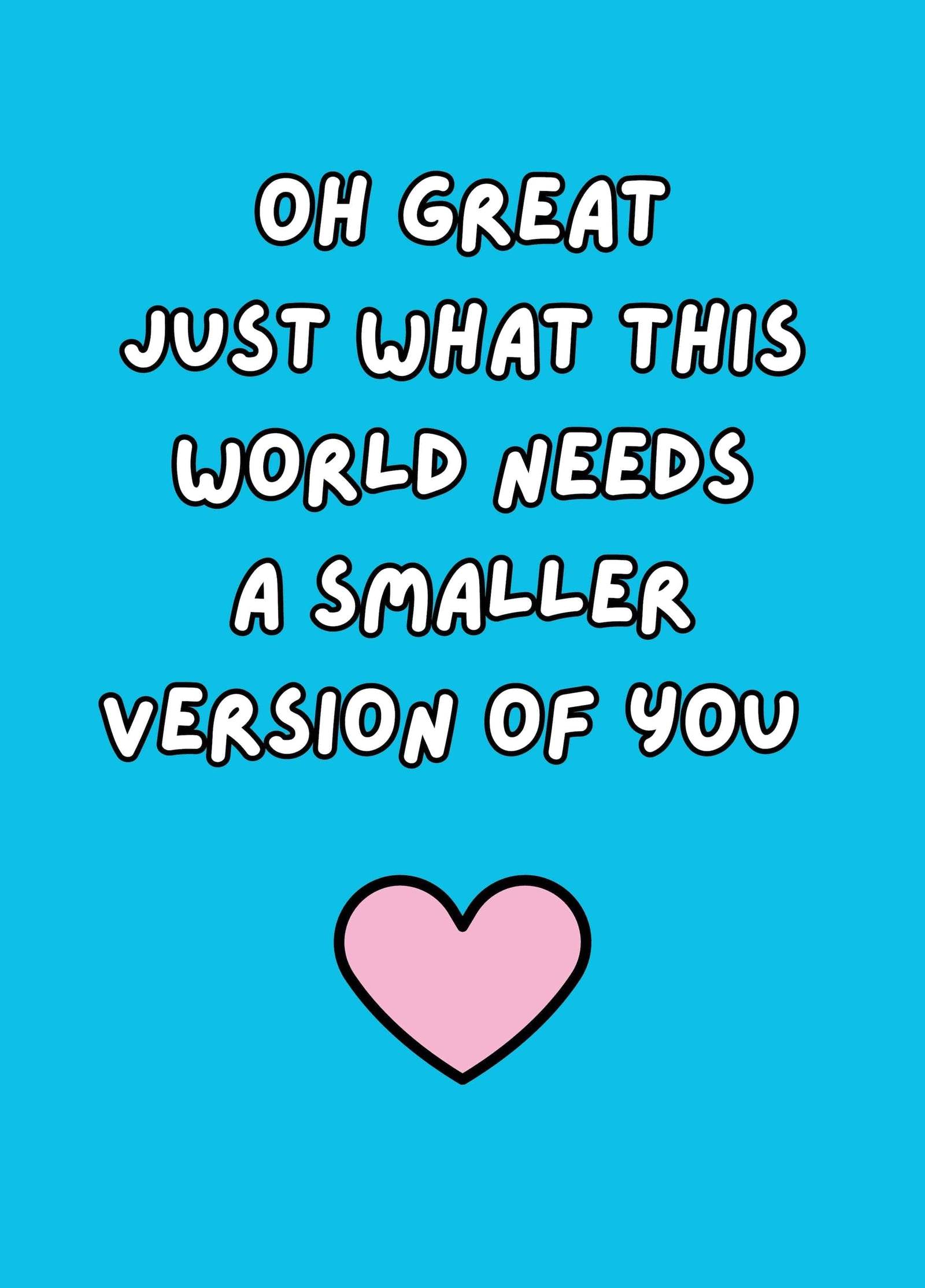 Just What This World Needs Card